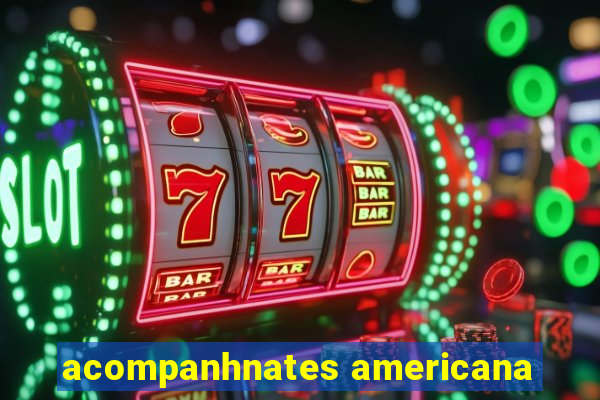 acompanhnates americana